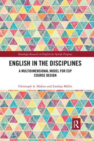 English in the Disciplines: A Multidimensional Model for ESP Course Design de Christoph Hafner