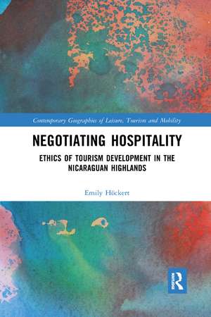 Negotiating Hospitality: Ethics of Tourism Development in the Nicaraguan Highlands de Emily Höckert