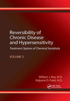 Reversibility of Chronic Disease and Hypersensitivity, Volume 5: Treatment Options of Chemical Sensitivity de William J. Rea