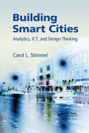 Building Smart Cities: Analytics, ICT, and Design Thinking de Carol L. Stimmel