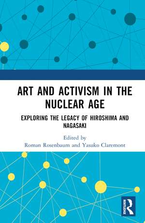 Art and Activism in the Nuclear Age: Exploring the Legacy of Hiroshima and Nagasaki de Roman Rosenbaum