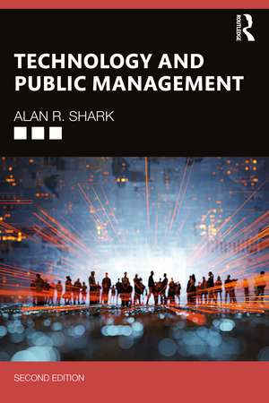 Technology and Public Management de Alan R. Shark