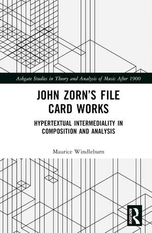 John Zorn’s File Card Works: Hypertextual Intermediality in Composition and Analysis de Maurice Windleburn