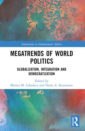 Megatrends of World Politics: Globalization, Integration and Democratization de Marina M. Lebedeva