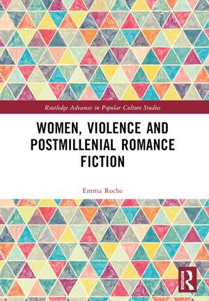 Women, Violence and Postmillennial Romance Fiction de Emma Roche