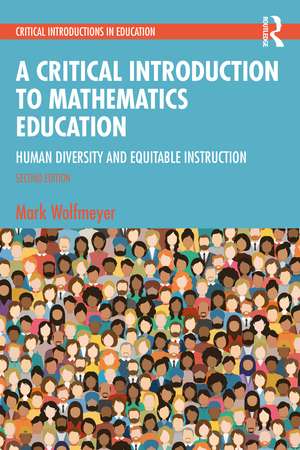 A Critical Introduction to Mathematics Education: Human Diversity and Equitable Instruction de Mark Wolfmeyer