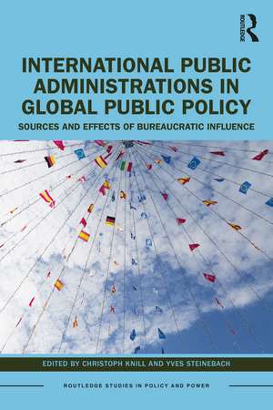 International Public Administrations in Global Public Policy: Sources and Effects of Bureaucratic Influence de Christoph Knill