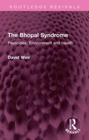 The Bhopal Syndrome: Pesticides, Environment and Health de David Weir