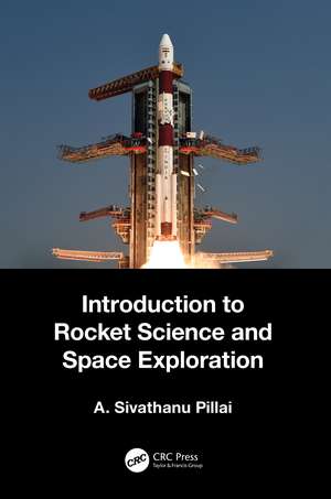 Introduction to Rocket Science and Space Exploration de A. Sivathanu Pillai