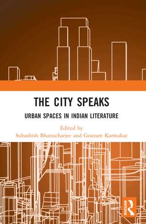 The City Speaks: Urban Spaces in Indian Literature de Subashish Bhattacharjee