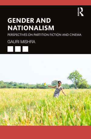 Gender and Nationalism: Perspectives on Partition Fiction and Cinema de Gauri Mishra