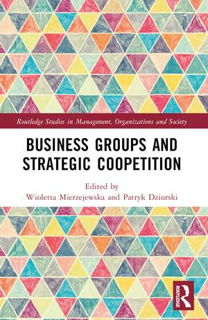 Business Groups and Strategic Coopetition de Wioletta Mierzejewska