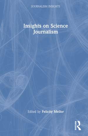 Insights on Science Journalism de Felicity Mellor