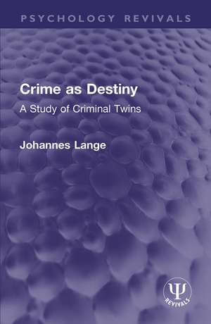 Crime as Destiny: A Study of Criminal Twins de Johannes Lange