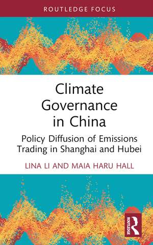 Climate Governance in China: Policy Diffusion of Emissions Trading in Shanghai and Hubei de Lina Li