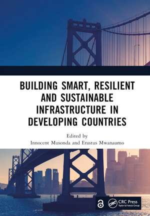 Building Smart, Resilient and Sustainable Infrastructure in Developing Countries: Proceedings of the 8th International Conference on Development and Investment in Infrastructure (DII-2022, Johannesburg, South Africa, 6–7 October 2022) de Innocent Musonda