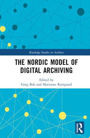 The Nordic Model of Digital Archiving de Greg Bak