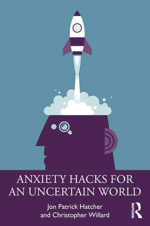 Anxiety Hacks for an Uncertain World de Jon Patrick Hatcher