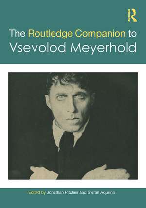 The Routledge Companion to Vsevolod Meyerhold de Jonathan Pitches