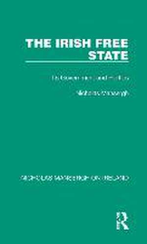 The Irish Free State: Its Government and Politics de Nicholas Mansergh