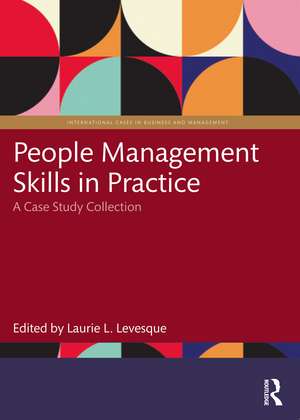 People Management Skills in Practice: A Case Study Collection de Laurie L. Levesque