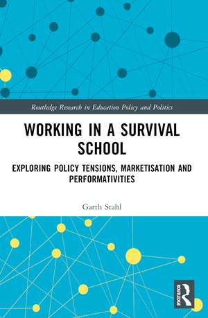 Working in a Survival School: Exploring Policy Tensions, Marketisation and Performativities de Lee Del Col