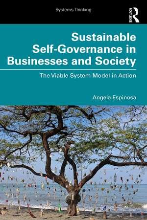 Sustainable Self-Governance in Businesses and Society: The Viable System Model in Action de Angela Espinosa