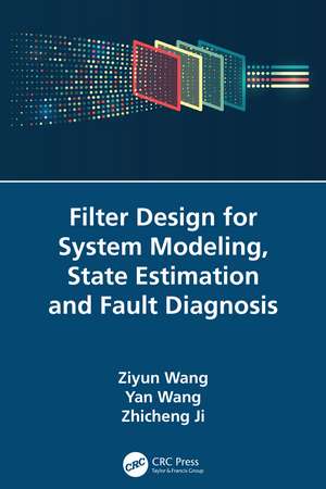 Filter Design for System Modeling, State Estimation and Fault Diagnosis de Ziyun Wang
