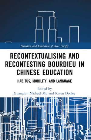 Recontextualising and Recontesting Bourdieu in Chinese Education de Guanglun Michael Mu