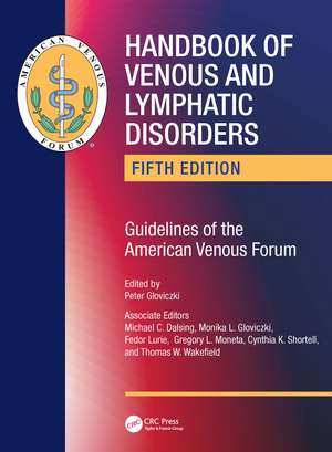 Handbook of Venous and Lymphatic Disorders: Guidelines of the American Venous Forum de Peter Gloviczki