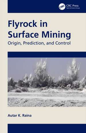Flyrock in Surface Mining: Origin, Prediction, and Control de Autar K. Raina