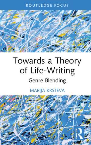 Towards a Theory of Life-Writing: Genre Blending de Marija Krsteva