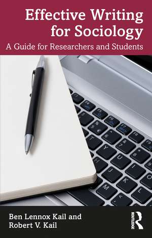 Effective Writing for Sociology: A Guide for Researchers and Students de Ben Kail