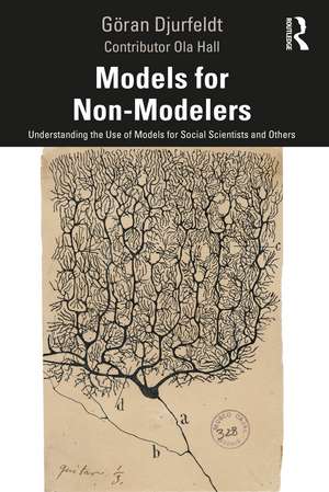 Models for Non-Modelers: Understanding the Use of Models for Social Scientists and Others de Göran Djurfeldt