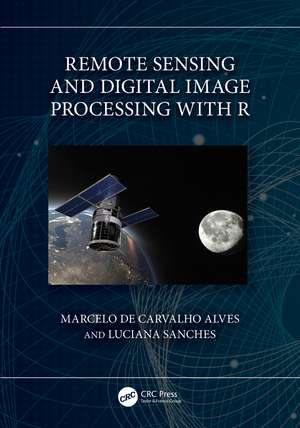 Remote Sensing and Digital Image Processing with R de Marcelo de Carvalho Alves