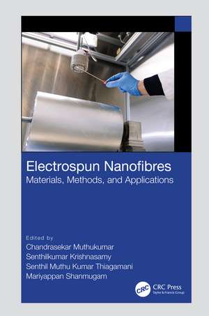 Electrospun Nanofibres: Materials, Methods, and Applications de Chandrasekar Muthukumar