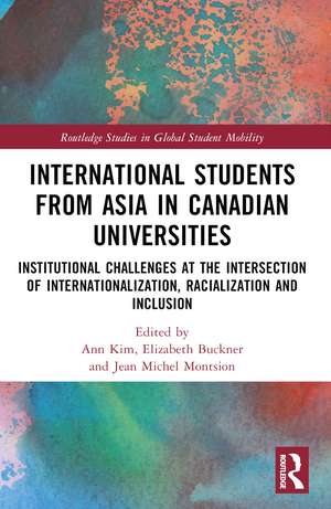 International Students from Asia in Canadian Universities: Institutional Challenges at the Intersection of Internationalization, Racialization and Inclusion de Ann Kim