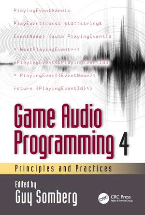 Game Audio Programming 4: Principles and Practices de Guy Somberg