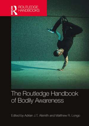 The Routledge Handbook of Bodily Awareness de Adrian J. T. Alsmith