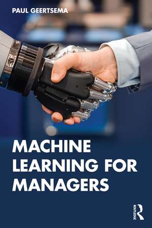 Machine Learning for Managers de Paul Geertsema