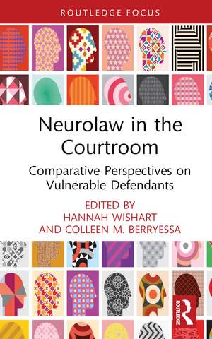 Neurolaw in the Courtroom: Comparative Perspectives on Vulnerable Defendants de Hannah Wishart