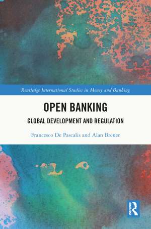 Open Banking: Global Development and Regulation de Francesco De Pascalis