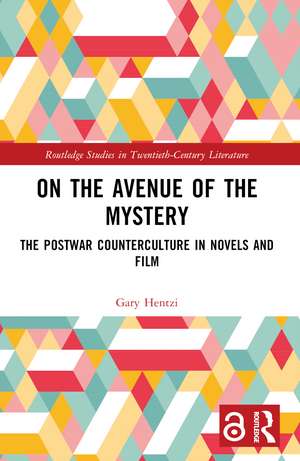 On the Avenue of the Mystery: The Postwar Counterculture in Novels and Film de Gary Hentzi