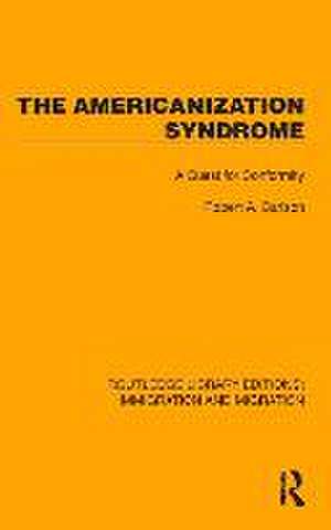 The Americanization Syndrome: A Quest for Conformity de Robert A. Carlson