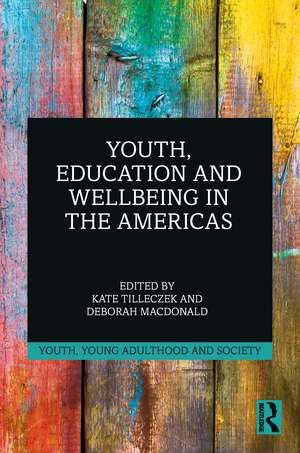 Youth, Education and Wellbeing in the Americas de Kate Tilleczek