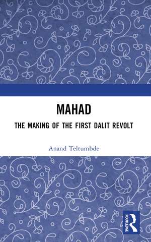 MAHAD: The Making of the First Dalit Revolt de Anand Teltumbde