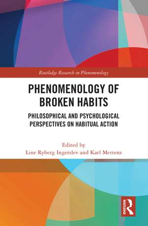 Phenomenology of Broken Habits: Philosophical and Psychological Perspectives on Habitual Action de Line Ryberg Ingerslev