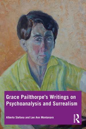 Grace Pailthorpe’s Writings on Psychoanalysis and Surrealism de Alberto Stefana