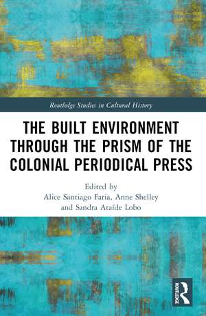 The Built Environment through the Prism of the Colonial Periodical Press de Alice Santiago Faria