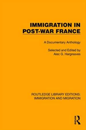 Immigration in Post-War France: A Documentary Anthology de Alec G. Hargreaves